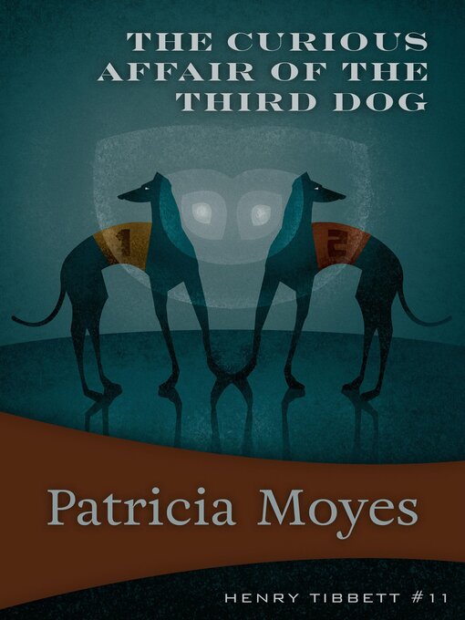 Title details for The Curious Affair of the Third Dog by Patricia Moyes - Available